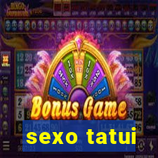 sexo tatui